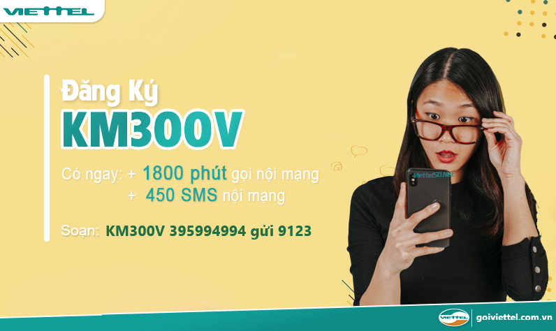 Gói KM300V Viettel thả ga liên lạc với 1800 phút và 400 sms