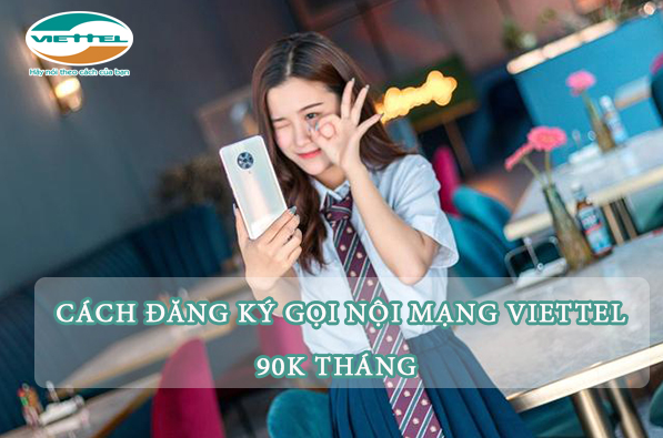 đăng ký gói 90k Gọi Nội Mạng Viettel